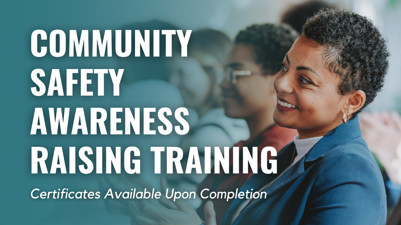 Community safety training that raises awareness in the community.