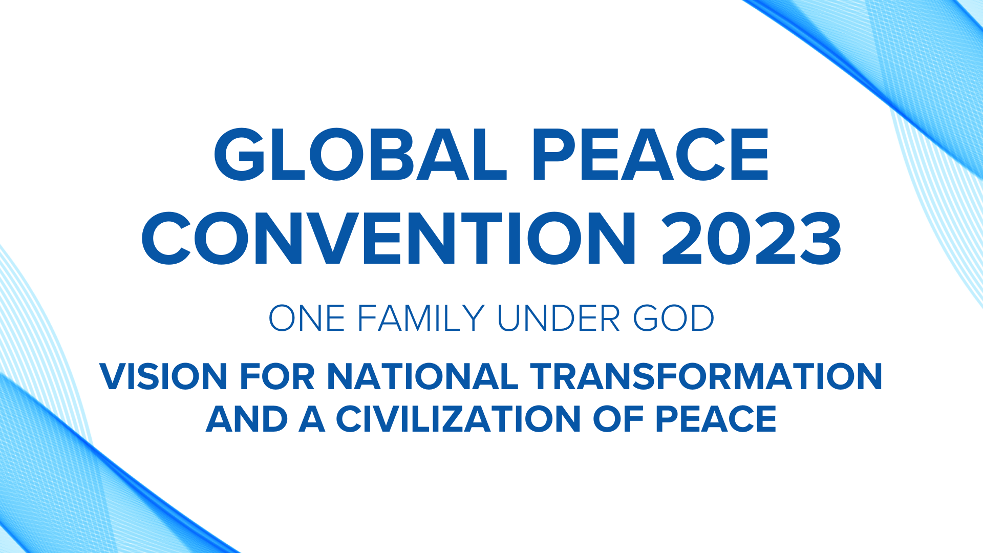 Global Peace Convention envisions the transformation of families worldwide, fostering a civilization of peace by 2023.