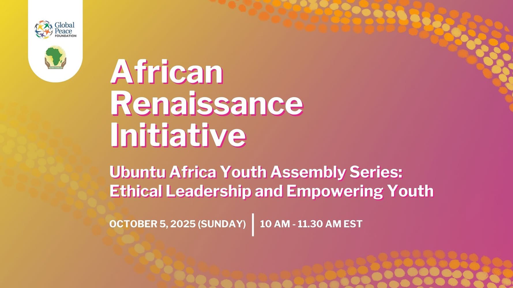 Event graphic for the African Renaissance Initiative by the Global Peace Foundation, highlighting Ubuntu Africa values in ethical leadership and empowering youth, scheduled for October 5, 2025, 10-11:30 AM EST.